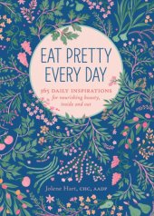 book Eat pretty every day: 365 daily inspirations for nourishing beauty, inside and out