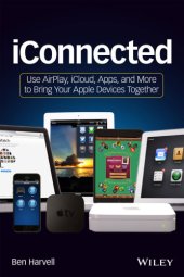 book IConnected use AirPlay, iCloud, apps, and more to bring your Apple devices together