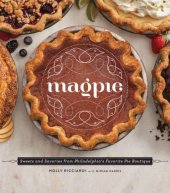 book Magpie: Sweets and Savories from Philadelphia's Favorite Pie Boutique