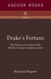 book Drake's fortune: the fabulous true story of the world's greatest confidence artist