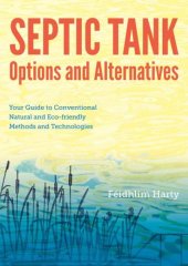 book Septic tank options and alternatives: your guide to conventional, natural and eco-friendly methods and technologies