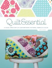 book Quiltessential: a visual directory of contemporary patterns, fabrics and colors