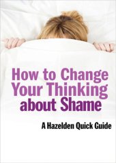 book How to change your thinking about shame: a Hazelden quick guide