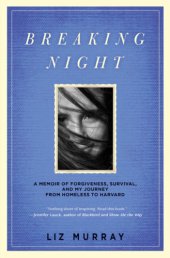 book Breaking night: a memoir of forgiveness, survival, and my journey from homeless to Harvard