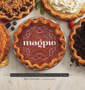 book Magpie: sweets and savories from Philadelphia's favorite pie boutique