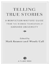 book Telling true stories: a nonfiction writers' guide from the Nieman Foundation at Harvard University