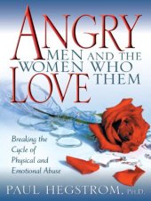 book Angry men and the women who love them: breaking the cycle of physical and emotional abuse