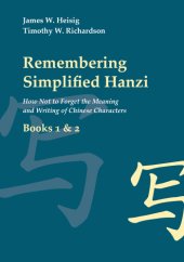 book Remembering simplified Hanzi. Book 1 how not to forget the meaning and writing of Chinese characters& Book 2