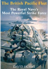 book The British Pacific Fleet: the Royal Navy's Most Powerful Strike Force