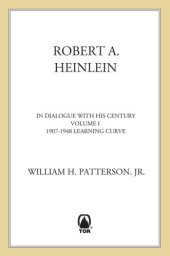 book Robert A. Heinlein: in dialogue with his century. Volume 1, 1907-1948, learning curve