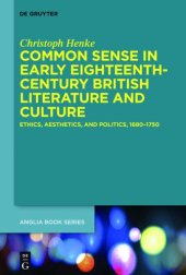 book Common sense in early 18th-century British literature and culture: ethics, aesthetics, and politics, 1680-1750