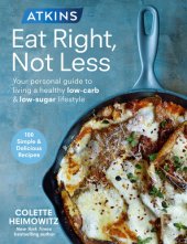 book Atkins eat right, not less: your personal guide to living a healthy low-carb & low-sugar lifestyle