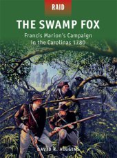 book The Swamp Fox: Francis Marion's Campaign in the Carolinas 1780