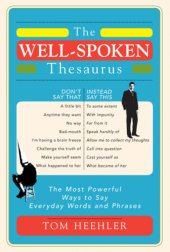 book The well-spoken thesaurus: the most powerful ways to say everyday words and phrases