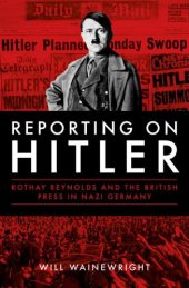 book Reporting on Hitler: Rothay Reynolds and the British press in Nazi Germany