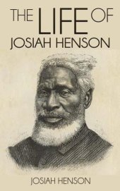 book The Life of Josiah Henson, Formerly a Slave, Now an Inhabitant of Canada, as Narrated by Himself