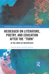 book Heidegger on literature, poetry, and education after the turn: at the limits of metaphysics