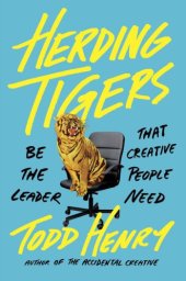 book Herding tigers: be the leader that creative people need