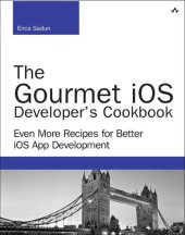 book The Gourmet iOS Developer’s Cookbook: Even More Recipes for Better iOS App Development