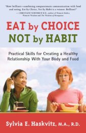 book Eat by Choice, Not by Habit: Practical Skills for Creating a Healthy Relationship with Your Body and Food