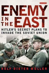 book Enemy in the East: Hitler's secret plans to invade the Soviet Union