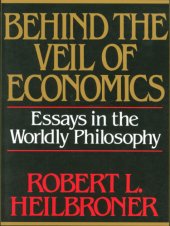 book Behind the veil of economics: essays in the worldly philosophy