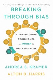 book Breaking Through Bias: Communication Techniques for Women to Succeed at Work