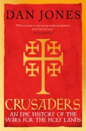 book Crusaders. An epic history of the wars for the Holy Lands