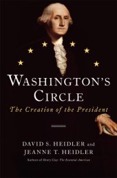 book Washington's circle: the creation of the president