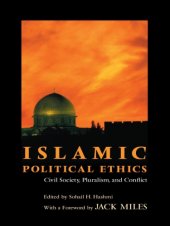 book Islamic Political Ethics: Civil Society, Pluralism, and Conflict