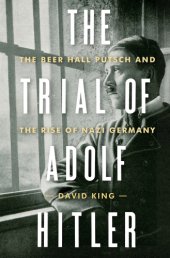 book The trial of Adolf Hitler: the Beer Hall Putsch and the rise of Nazi Germany