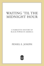 book Waiting 'til the midnight hour: a narrative history of black power in America