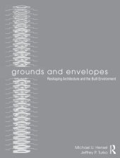 book Grounds and Envelopes: Reshaping Architecture and the Built Environment