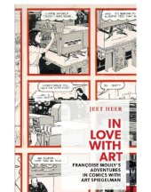 book In love with art: Francoise Moulys adventures in comics with Art Spiegelman