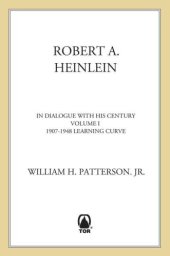 book Robert A. Heinlein: in dialogue with his century. Volume 1, 1907-1948, learning curve