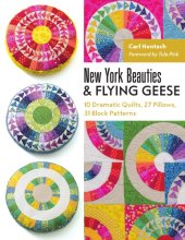 book New York Beauties & Flying Geese: 10 Dramatic Quilts, 27 Pillows, 31 Block Patterns