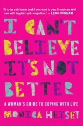 book I can't believe it's not better: a woman's guide to coping with life