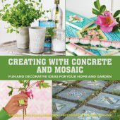 book Creating with concrete & mosaic: fun and decorative ideas for your home and garden