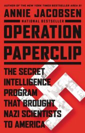 book Operation Paperclip: the secret intelligence program to bring Nazi scientists to America