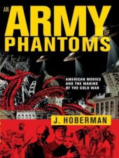 book An Army of Phantoms: American Movies and the Making of the Cold War