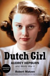 book Dutch girl: Audrey Hepburn and World War II