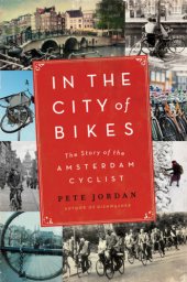 book In the city of bikes: the story of the Amsterdam cyclist