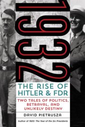 book 1932: the rise of Hitler and FDR -- two tales of politics, betrayal, and unlikely destiny