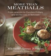 book More than meatballs: from arancini to zucchini fritters and 65 recipes in between