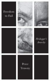 book Freedom to fail Heidegger's anarchy