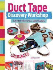 book Duct Tape Discovery Workshop: Easy and Stylish Duct Tape Designs