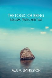 book The logic of being: realism, truth, and time