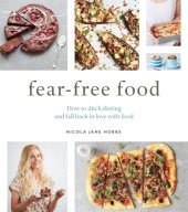 book Fear-Free Food: How to ditch dieting and fall back in love with food