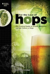 book For the love of hops: the pratical guide to aroma, bitterness and the culture of hops