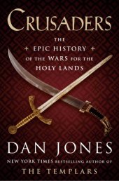 book Crusaders: the epic history of the wars for the holy lands